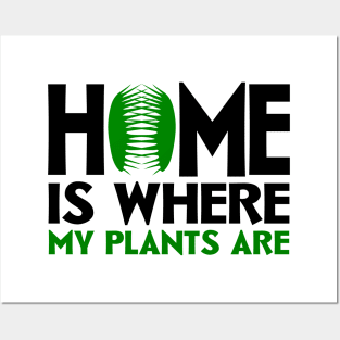 Home Is Where My Plants Are Posters and Art